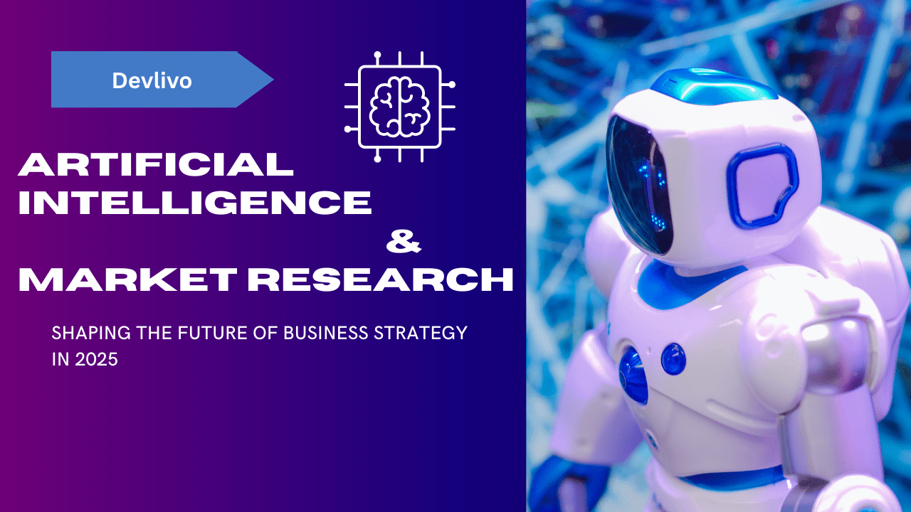 Artificial Intelligence and Market Research: Shaping the Future of Business Strategy in 2025