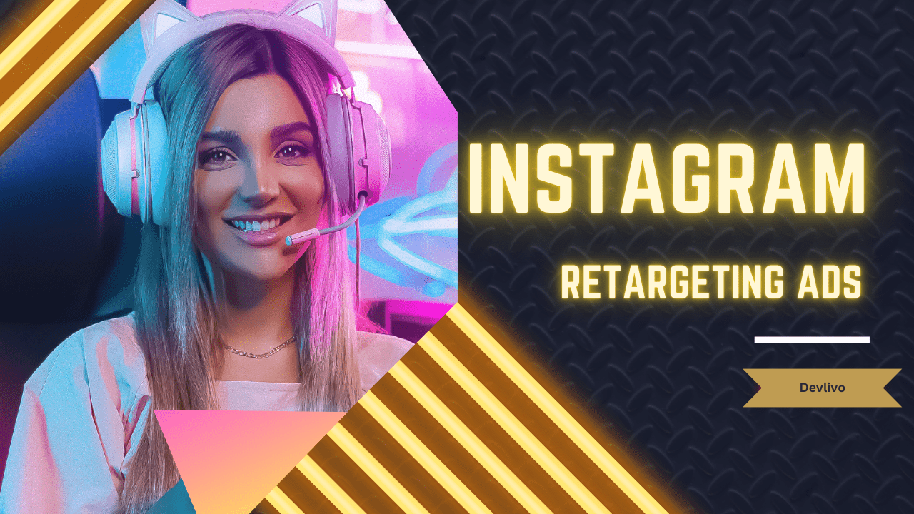 How to Set Up Instagram Retargeting Ads: A Step-by-Step Guide 100% Success